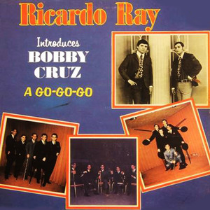 Ricardo Ray Introduces Bobby Cruz: A Go-Go-Go album