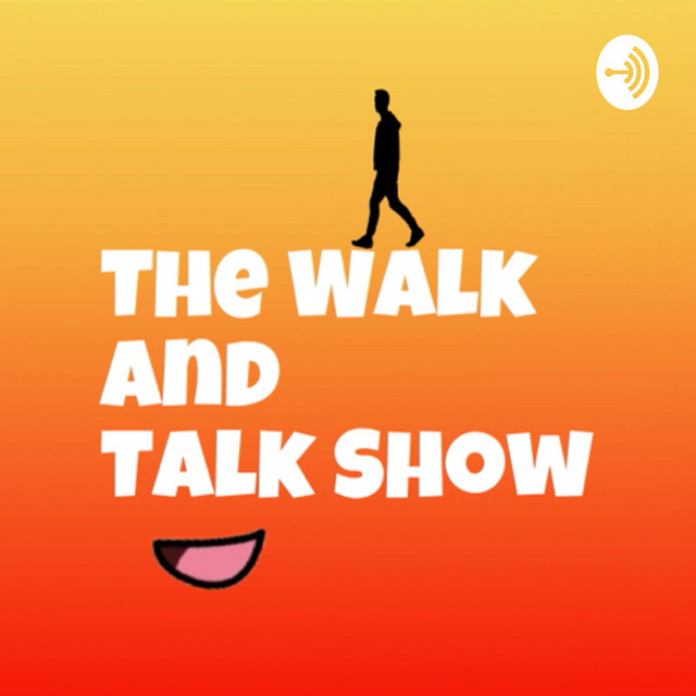 The Walk and Talk Show | Podcast on Spotify