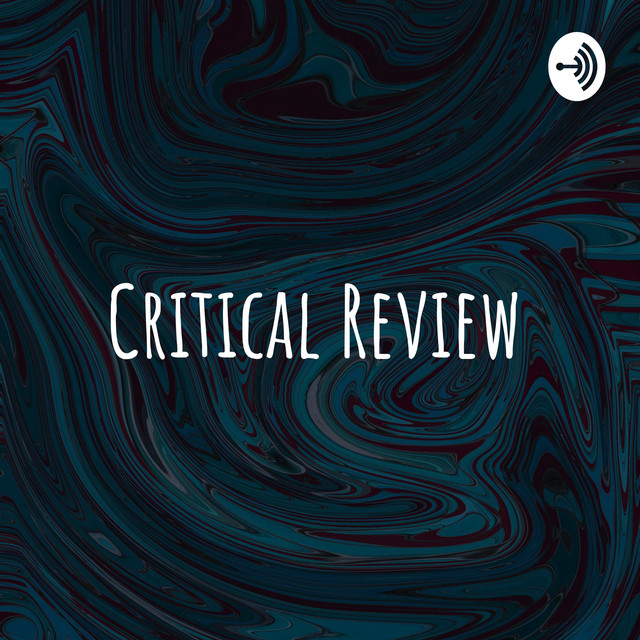 Critical Review | Podcast on Spotify