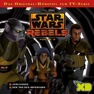 Star Wars Rebels - Folge 3 (Verlassen & Der Tag des Imperiums) Audiobook