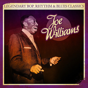 Legendary Bop, Rhythm & Blues Classics: Joe Williams (Digitally Remastered) album