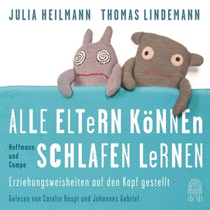 Alle Eltern können Schlafen lernen - Erziehungsweisheiten auf den Kopf gestellt