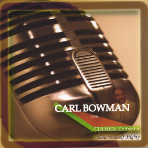 Carl Bowman And Chosen Vessels