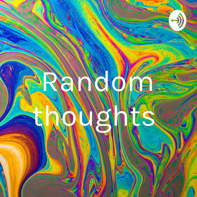 Random thoughts | Podcast on Spotify