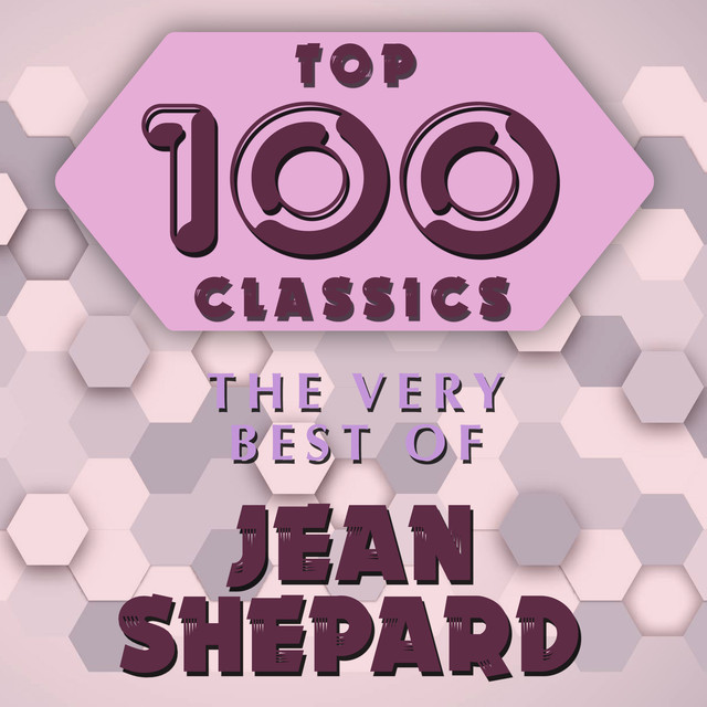 Top 100 Classics - The Very Best of Jean Shepard
