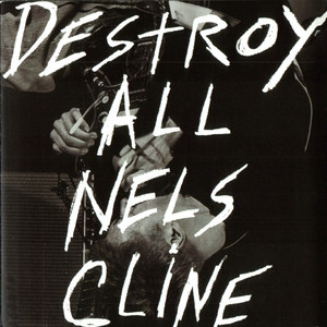 Destroy All Nels Cline album