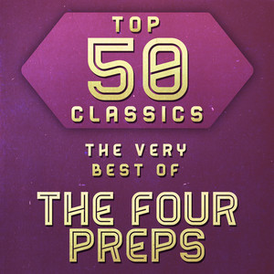 Top 50 Classics - The Very Best of The Four Preps cover