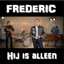 Frederic - Hij Is Alleen