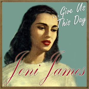 Joni James … Give Us This Day cover