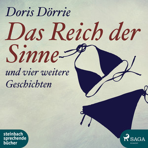 Das Reich der Sinne - und vier weitere Geschichten (Ungekürzt)