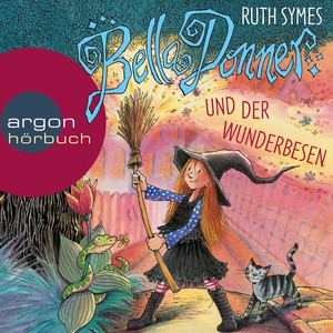 Bella Donner und der Wunderbesen (Ungekürzte Fassung)