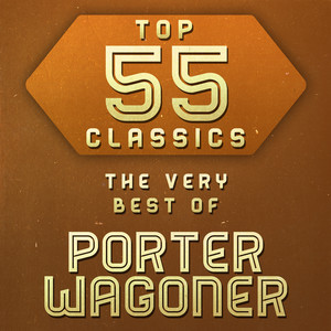 Top 55 Classics - The Very Best of Porter Wagoner album