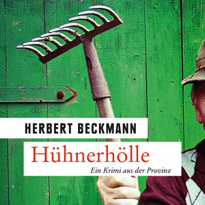 Hühnerhölle - Ein Krimi aus der Provinz (Ungekürzt)