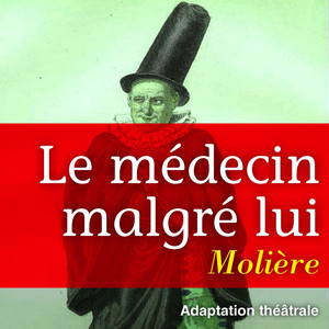 Molière : le médecin malgré lui