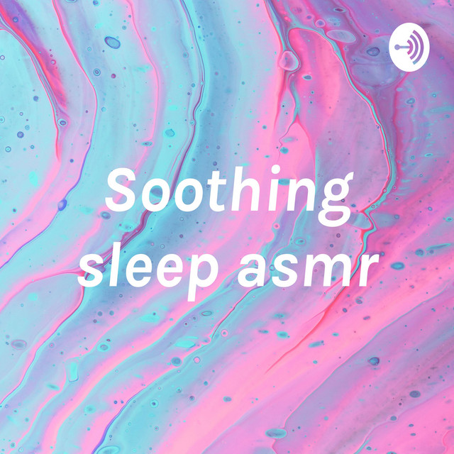 Soothing sleep asmr | Podcast on Spotify