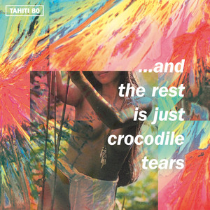 ...And the Rest Is Just Crocodile Tears cover