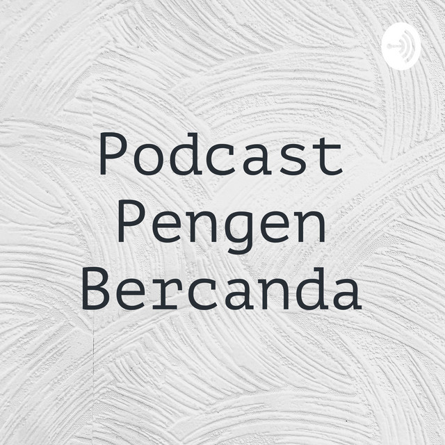 Podcast Pengen Bercanda | Podcast on Spotify