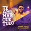 Te Amo Mais Que Tudo - Ao Vivo Em São Paulo Albumcover