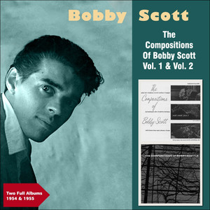 The Compositions of Bobby Scott, Vol. 1 & Vol. 2 (Two Full Album 1954 & 1955) album