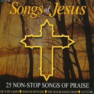 Songs Of Jesus - 25 Non-Stop Songs Of Praise Albumcover