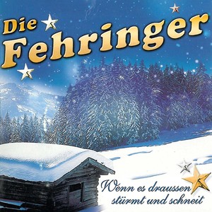 Die Fehringer - Wenn es draussen st&uuml;rmt und schneit