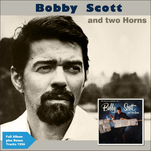 Bobby Scott and Two Horns (Full Album Plus Bonus Tracks 1956) album