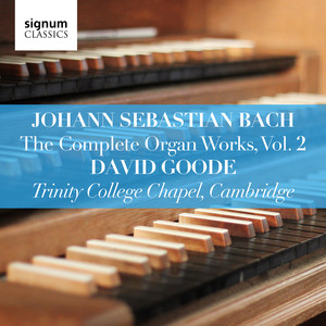 Johann Sebastian Bach: The Complete Organ Works Vol. 2 – Trinity College Chapel, Cambridge album