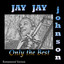 Jay Jay Johnson: Only the Best (Remastered Version) cover