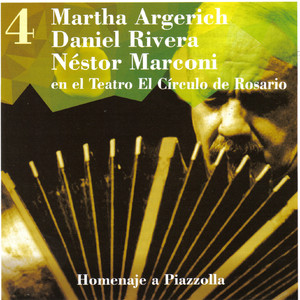 Martha Argerich - Daniel Rivera - Néstor Marconi, en el Teatro El Círculo de Rosario, Vol. 4, Homenaje a Astor Piazzolla album