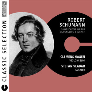 Classic Selection - Robert Schumann Werke für Violoncello & Klavier album