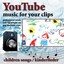 Youtube - Music for Your Clips - Children Songs (Kinderlieder) Albumcover