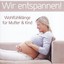 Wir entspannen! Wohlfühlklänge für Mutter & Kind Albumcover