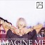 Imagine me