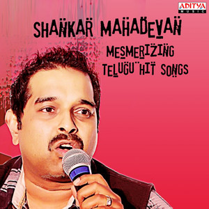 Shankar Mahadevan: Mesmerizing Telugu Hit Songs album