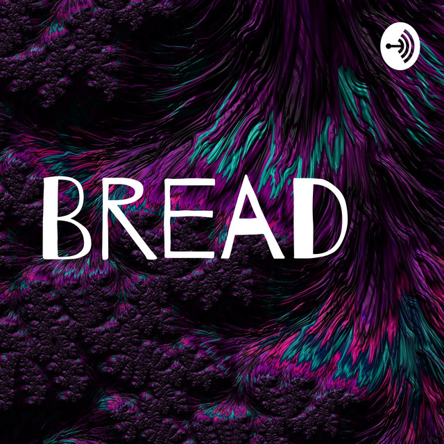 Bread | Podcast on Spotify
