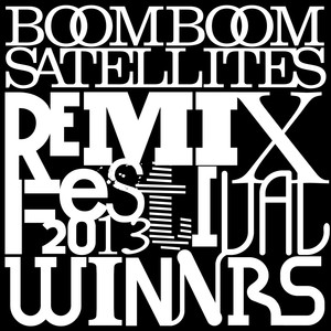 BOOM BOOM SATELLITES REMIX FESTIVAL 2013-Winners- cover