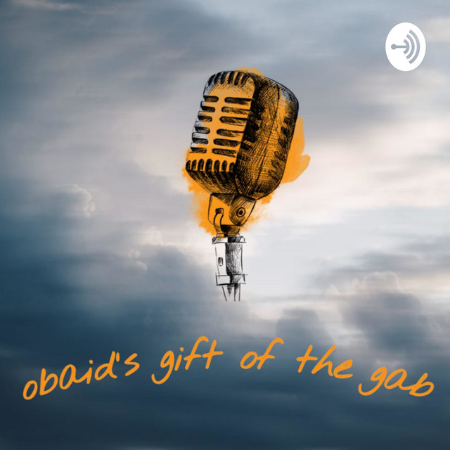 obaid's gift of the gab | Podcast on Spotify