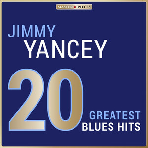 Masterpieces Presents Jimmy Yancey: 20 Greatest Blues Hits album