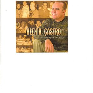 Alex D'castro, a Mis Amigos ...Lo Mejor album