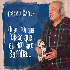Quem Foi Que Disse Que Eu Não Faço Samba... cover