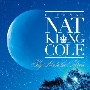 Eternal Nat King Cole-Fly Me To The Moon album