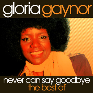 Never Can Say Goodbye - The Best Of Gloria Gaynor album