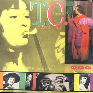 T.C. Jones Himself! At the Crescendo on the Sunset Strip Albumcover