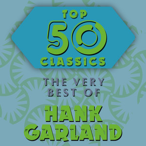 Top 50 Classics - The Very Best of Hank Garland album