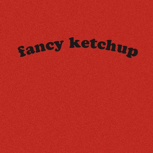 Fancy Ketchup