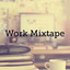 Work Mixtape cover