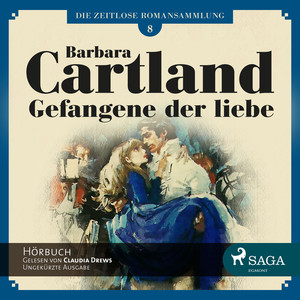 Die zeitlose Romansammlung von Barbara Cartland, Folge 8: Gefangene Der Liebe (Ungekürzt)