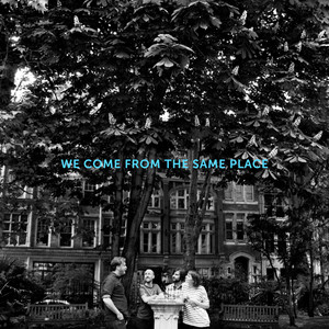 We Come From the Same Place cover