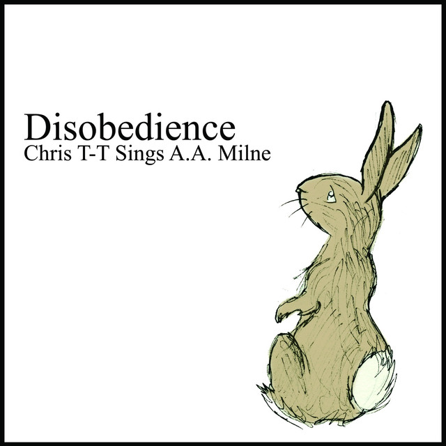 Disobedience – Chris T-t Sings A.a. Milne cover