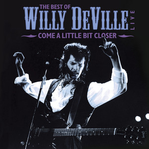 Come A Little Bit Closer: The Best of Willy DeVille Live album
